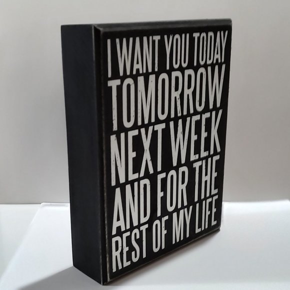 Box Sign - I Want You Today Tomorrow Next Week And Rest Of My Life - Picture 2 of 3